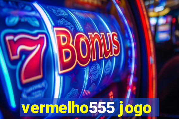 vermelho555 jogo